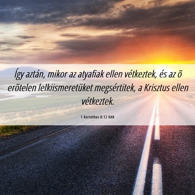 Picture 06 - 1 Korinthus 8:12 KAR - Így aztán, mikor az atyafiak ellen vétkeztek, - Bible Verse Picture