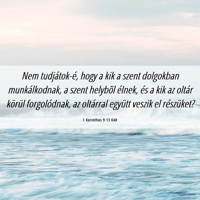 Picture 06 - 1 Korinthus 9:13 KAR - Nem tudjátok-é, hogy a kik a szent dolgokban - Bible Verse Picture