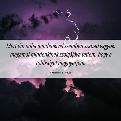 Picture 06 - 1 Korinthus 9:19 KAR - Mert én, noha mindenkivel szemben szabad vagyok, - Bible Verse Picture