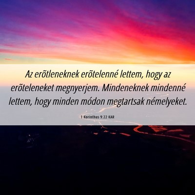 Picture 06 - 1 Korinthus 9:22 KAR - Az erõtleneknek erõtelenné lettem, hogy az - Bible Verse Picture