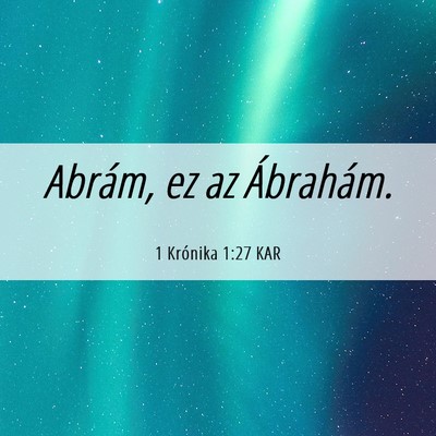 Picture 06 - 1 Krónika 1:27 KAR - Abrám, ez az - Bible Verse Picture