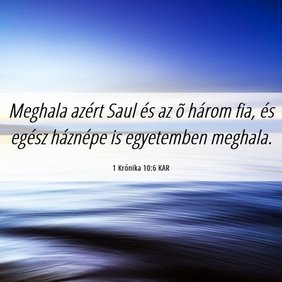 Picture 06 - 1 Krónika 10:6 KAR - Meghala azért Saul és az õ három fia, és - Bible Verse Picture
