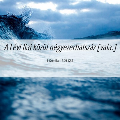 Picture 06 - 1 Krónika 12:26 KAR - A Lévi fiai közül négyezerhatszáz - Bible Verse Picture