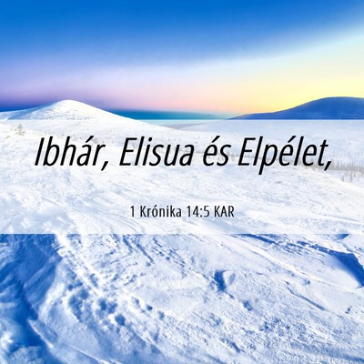 Picture 06 - 1 Krónika 14:5 KAR - Ibhár, Elisua és - Bible Verse Picture