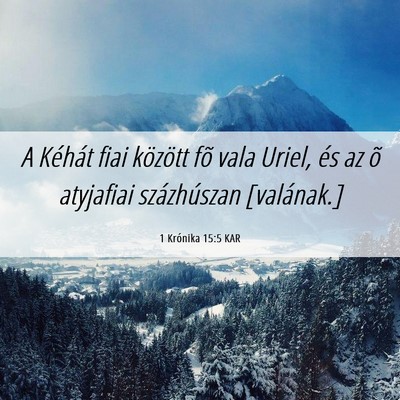 Picture 06 - 1 Krónika 15:5 KAR - A Kéhát fiai között fõ vala Uriel, és az õ - Bible Verse Picture