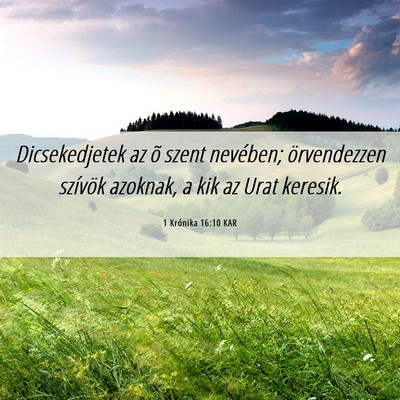 Picture 06 - 1 Krónika 16:10 KAR - Dicsekedjetek az õ szent nevében; örvendezzen - Bible Verse Picture