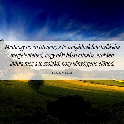 Picture 06 - 1 Krónika 17:25 KAR - Minthogy te, én Istenem, a te szolgádnak füle - Bible Verse Picture