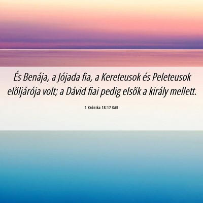 Picture 06 - 1 Krónika 18:17 KAR - És Benája, a Jójada fia, a Kereteusok és - Bible Verse Picture