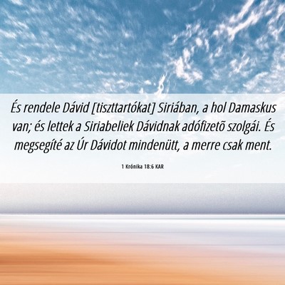 Picture 06 - 1 Krónika 18:6 KAR - És rendele Dávid [tiszttartókat] Siriában, a - Bible Verse Picture