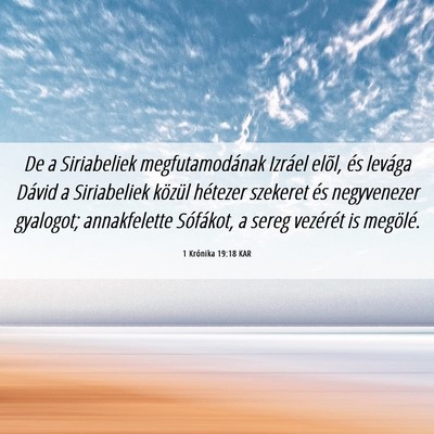 Picture 06 - 1 Krónika 19:18 KAR - De a Siriabeliek megfutamodának Izráel elõl, - Bible Verse Picture