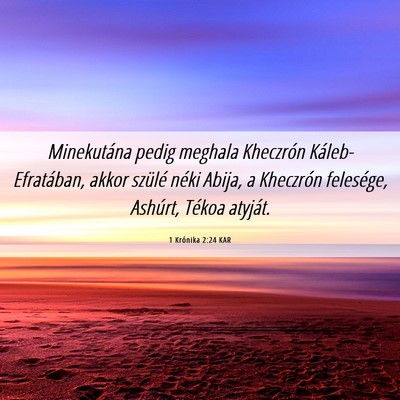 Picture 06 - 1 Krónika 2:24 KAR - Minekutána pedig meghala Kheczrón - Bible Verse Picture