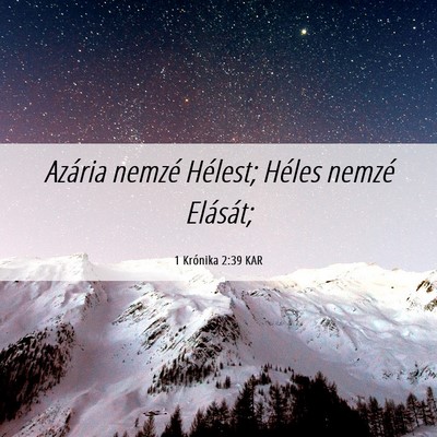 Picture 06 - 1 Krónika 2:39 KAR - Azária nemzé Hélest; Héles nemzé - Bible Verse Picture
