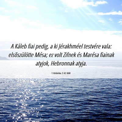 Picture 06 - 1 Krónika 2:42 KAR - A Káleb fiai pedig, a ki Jérakhméel testvére - Bible Verse Picture