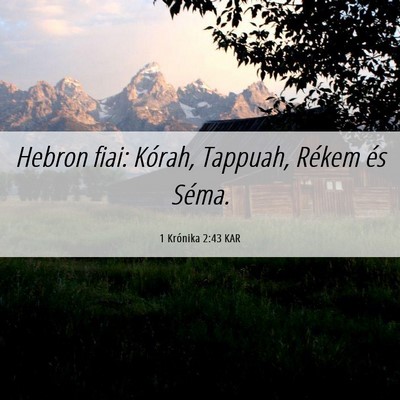 Picture 06 - 1 Krónika 2:43 KAR - Hebron fiai: Kórah, Tappuah, Rékem és - Bible Verse Picture