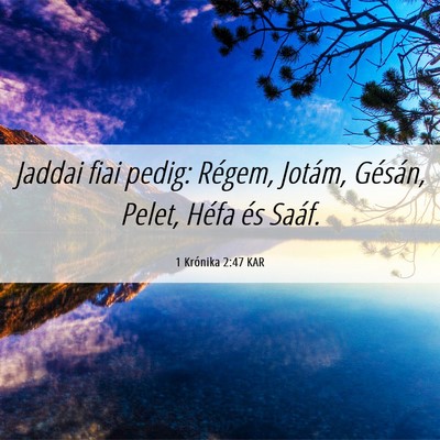 Picture 06 - 1 Krónika 2:47 KAR - Jaddai fiai pedig: Régem, Jotám, Gésán, - Bible Verse Picture