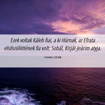 Picture 06 - 1 Krónika 2:50 KAR - Ezek voltak Káleb fiai, a ki Húrnak, az Efrata - Bible Verse Picture