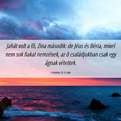 Picture 06 - 1 Krónika 23:11 KAR - Jahát volt a fõ, Zina második: de Jéus és - Bible Verse Picture