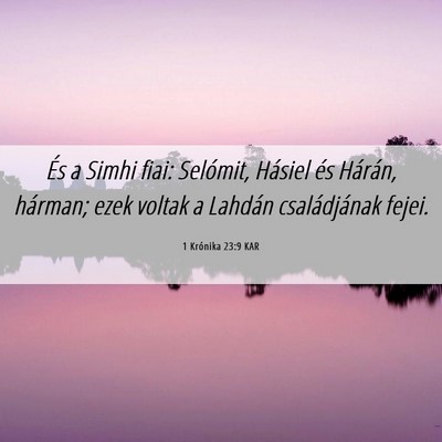 Picture 06 - 1 Krónika 23:9 KAR - És a Simhi fiai: Selómit, Hásiel és Hárán, - Bible Verse Picture