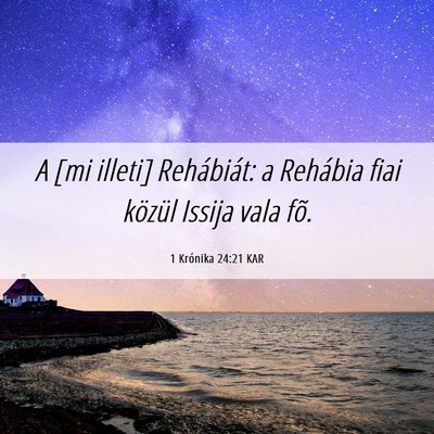 Picture 06 - 1 Krónika 24:21 KAR - A [mi illeti] Rehábiát: a Rehábia fiai közül - Bible Verse Picture