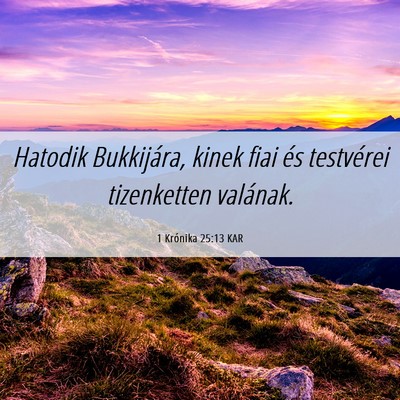 Picture 06 - 1 Krónika 25:13 KAR - Hatodik Bukkijára, kinek fiai és testvérei - Bible Verse Picture