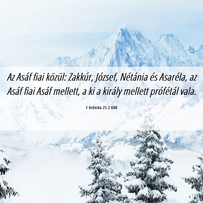 Picture 06 - 1 Krónika 25:2 KAR - Az Asáf fiai közül: Zakkúr, József, - Bible Verse Picture