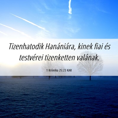Picture 06 - 1 Krónika 25:23 KAR - Tizenhatodik Hanániára, kinek fiai és - Bible Verse Picture