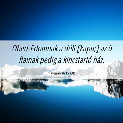 Picture 06 - 1 Krónika 26:15 KAR - Obed-Edomnak a déli [kapu;] az õ fiainak pedig - Bible Verse Picture