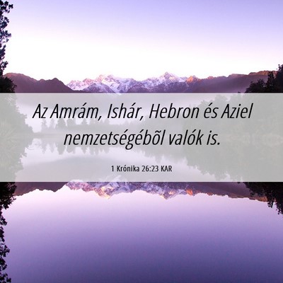 Picture 06 - 1 Krónika 26:23 KAR - Az Amrám, Ishár, Hebron és Aziel - Bible Verse Picture