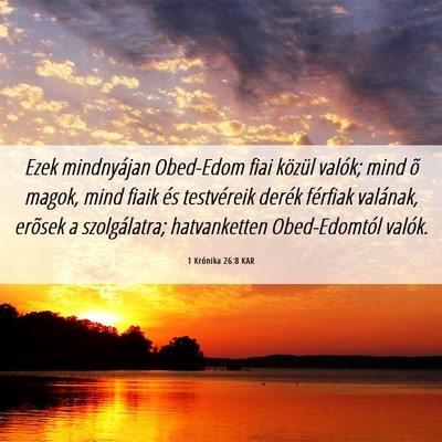Picture 06 - 1 Krónika 26:8 KAR - Ezek mindnyájan Obed-Edom fiai közül valók; - Bible Verse Picture