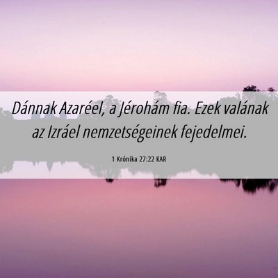 Picture 06 - 1 Krónika 27:22 KAR - Dánnak Azaréel, a Jérohám fia. Ezek valának - Bible Verse Picture