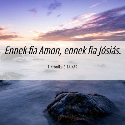 Picture 06 - 1 Krónika 3:14 KAR - Ennek fia Amon, ennek fia - Bible Verse Picture