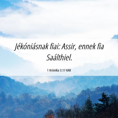 Picture 06 - 1 Krónika 3:17 KAR - Jékóniásnak fiai: Assir, ennek fia - Bible Verse Picture