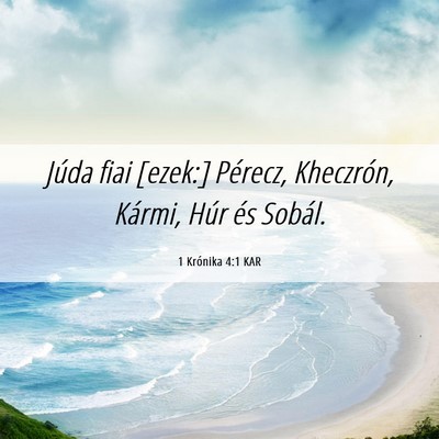 Picture 06 - 1 Krónika 4:1 KAR - Júda fiai [ezek:] Pérecz, Kheczrón, Kármi, - Bible Verse Picture