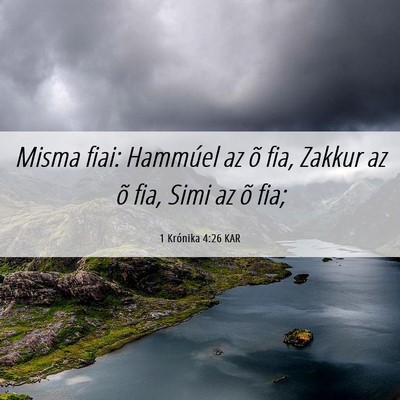 Picture 06 - 1 Krónika 4:26 KAR - Misma fiai: Hammúel az õ fia, Zakkur az õ fia, - Bible Verse Picture