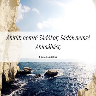 Picture 06 - 1 Krónika 6:8 KAR - Ahitúb nemzé Sádókot; Sádók nemzé - Bible Verse Picture