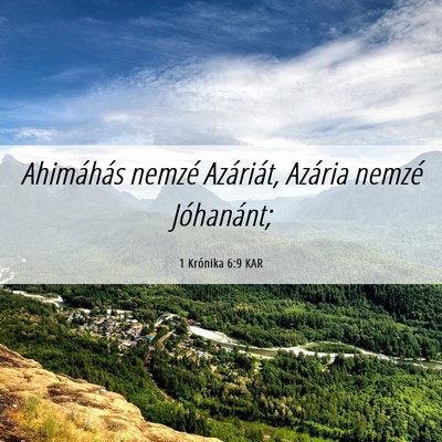 Picture 06 - 1 Krónika 6:9 KAR - Ahimáhás nemzé Azáriát, Azária nemzé - Bible Verse Picture