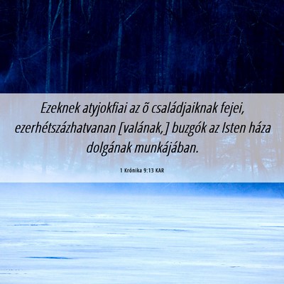 Picture 06 - 1 Krónika 9:13 KAR - Ezeknek atyjokfiai az õ családjaiknak fejei, - Bible Verse Picture