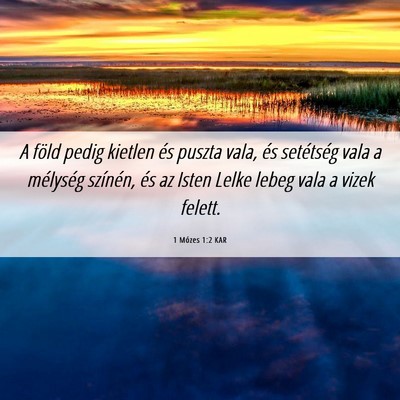 Picture 06 - 1 Mózes 1:2 KAR - A föld pedig kietlen és puszta vala, és - Bible Verse Picture