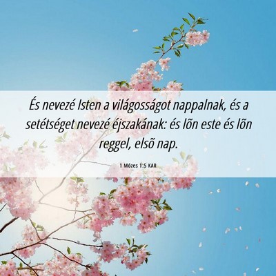 Picture 06 - 1 Mózes 1:5 KAR - És nevezé Isten a világosságot nappalnak, és - Bible Verse Picture