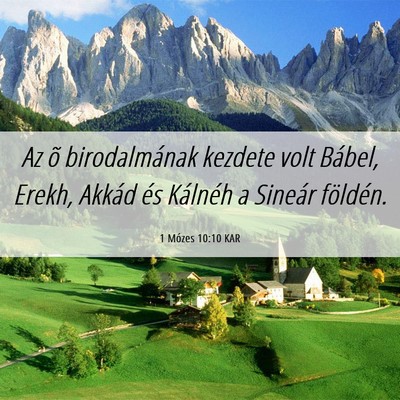 Picture 06 - 1 Mózes 10:10 KAR - Az õ birodalmának kezdete volt Bábel, Erekh, - Bible Verse Picture