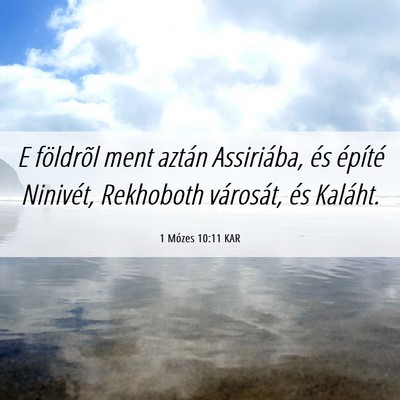 Picture 06 - 1 Mózes 10:11 KAR - E földrõl ment aztán Assiriába, és építé - Bible Verse Picture