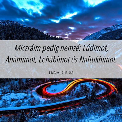 Picture 06 - 1 Mózes 10:13 KAR - Miczráim pedig nemzé: Lúdimot, Anámimot, - Bible Verse Picture