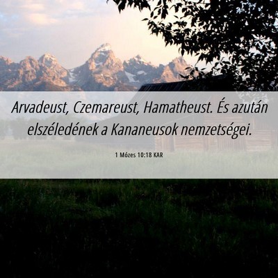 Picture 06 - 1 Mózes 10:18 KAR - Arvadeust, Czemareust, Hamatheust. És azután - Bible Verse Picture