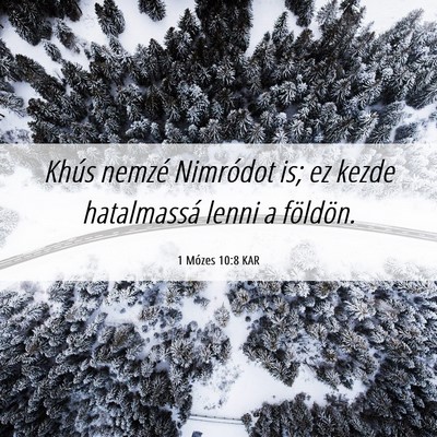 Picture 06 - 1 Mózes 10:8 KAR - Khús nemzé Nimródot is; ez kezde hatalmassá - Bible Verse Picture