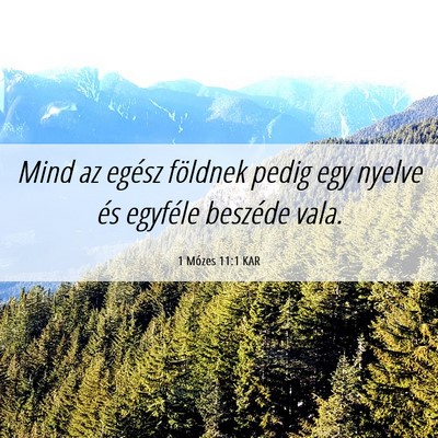 Picture 06 - 1 Mózes 11:1 KAR - Mind az egész földnek pedig egy nyelve és - Bible Verse Picture