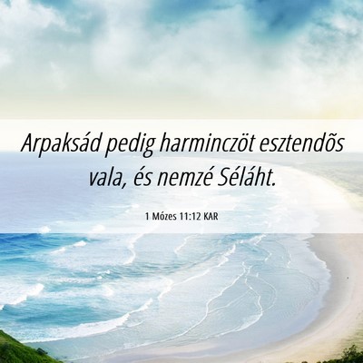 Picture 06 - 1 Mózes 11:12 KAR - Arpaksád pedig harminczöt esztendõs vala, és - Bible Verse Picture