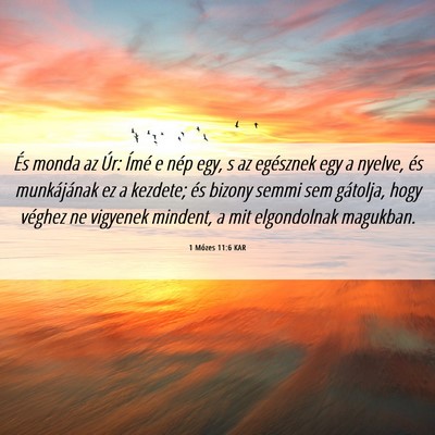 Picture 06 - 1 Mózes 11:6 KAR - És monda az Úr: Ímé e nép egy, s az - Bible Verse Picture