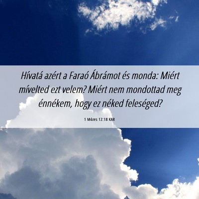 Picture 06 - 1 Mózes 12:18 KAR - Hívatá azért a Faraó Ábrámot és monda: - Bible Verse Picture