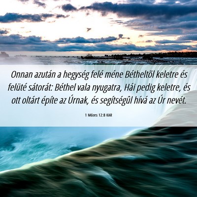 Picture 06 - 1 Mózes 12:8 KAR - Onnan azután a hegység felé méne Bétheltõl - Bible Verse Picture