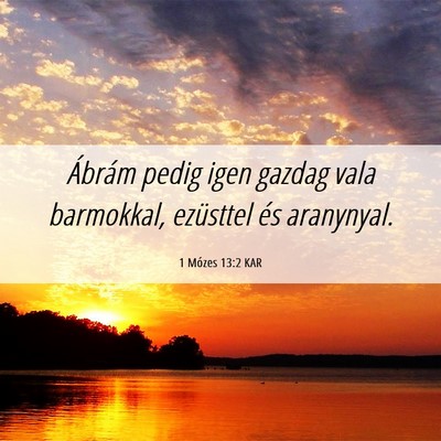 Picture 06 - 1 Mózes 13:2 KAR - Ábrám pedig igen gazdag vala barmokkal, - Bible Verse Picture